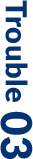 Trouble